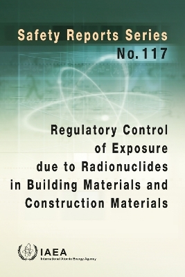 Regulatory Control of Exposure Due to Radionuclides in Building Materials and Construction Materials -  Iaea