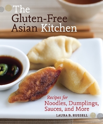 The Gluten-Free Asian Kitchen - Laura B. Russell