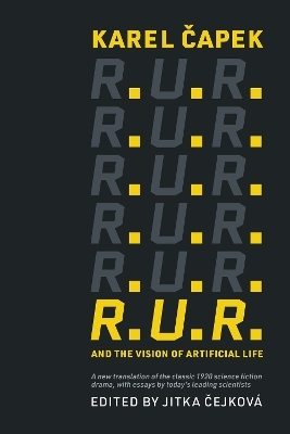 R.U.R. and the Vision of Artificial Life - Karel Capek, Jitka Cejkova