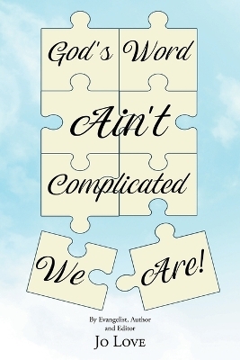 God's Word Ain't Complicated - We Are! - Jo Love