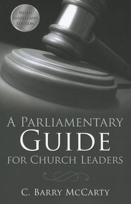 A Parliamentary Guide for Church Leaders - C. Barry McCarty