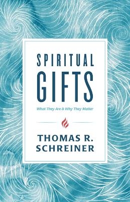 Spiritual Gifts - Thomas R. Schreiner