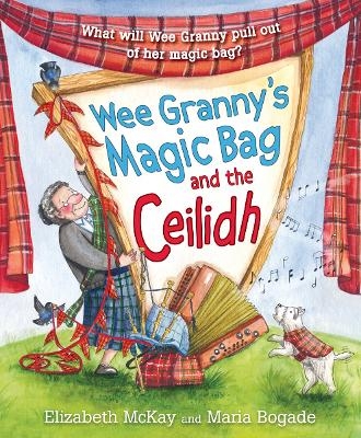 Wee Granny's Magic Bag and the Ceilidh - Elizabeth McKay