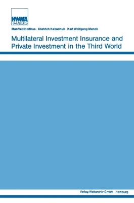 Multilateral Investment Insurance and Private Investment in the Third World - Manfred Holthus