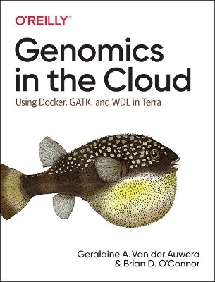 Genomics in the Cloud - Geraldine van der Auwera, Brian D. O'Connor