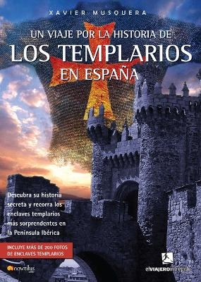 Un Viaje Por La Historia de Los Templarios En España - Xavier Musquera