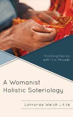A Womanist Holistic Soteriology - Lahronda Welch Little