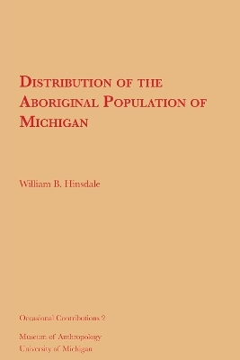 Distribution of the Aboriginal Population of Michigan - W. B. Hinsdale