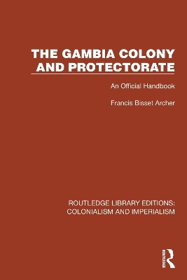 The Gambia Colony and Protectorate - Francis Bisset Archer