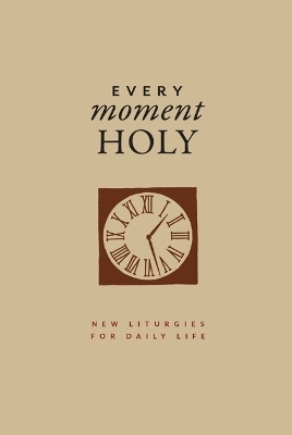 Every Moment Holy, Volume I (Gift Edition) - Douglas Kaine McKelvey