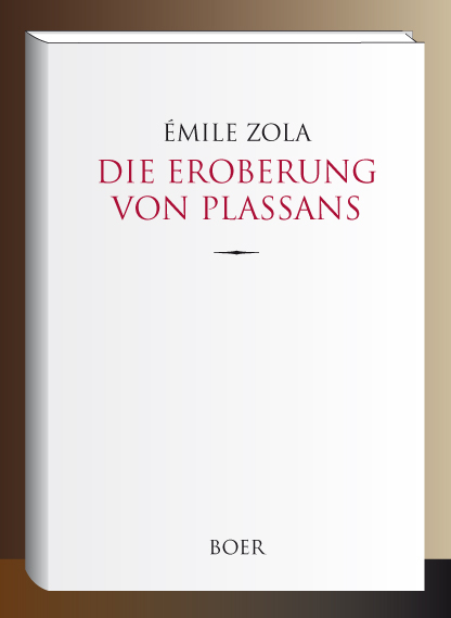 Die Eroberung von Plassans - Émile Zola