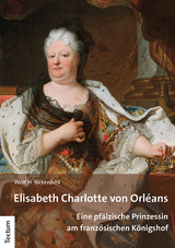 Elisabeth Charlotte von Orléans - Wolf H. Birkenbihl
