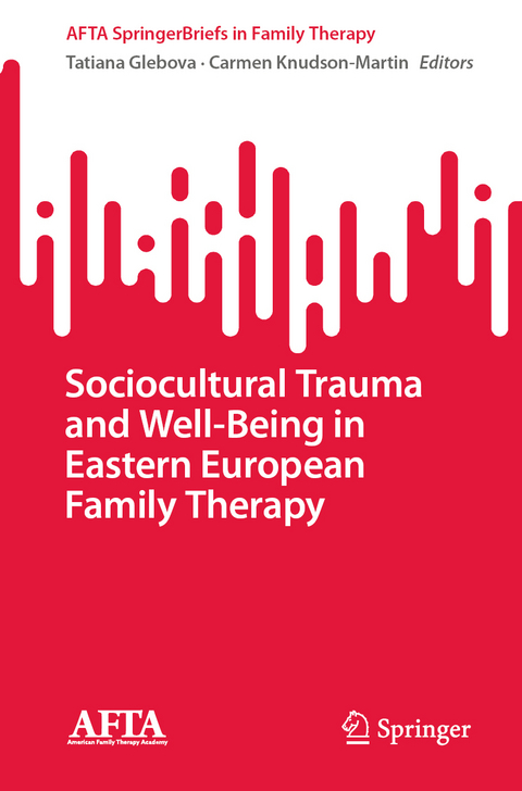 Sociocultural Trauma and Well-Being in Eastern European Family Therapy - 