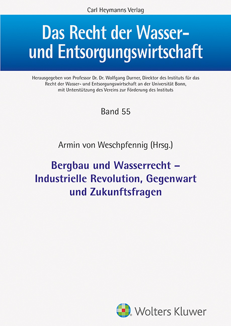 Bergbau und Wasserrecht - Industrielle Revolution, Gegenwar und Zukunftsfragen - Armin von Weschpfennig