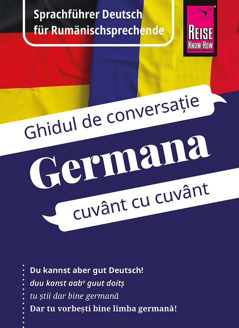 Reise Know-How Sprachführer Deutsch für Rumänischsprechende / Germana - Ghidul de limba germană în limba română - Gabriela Schöllkopf, O'Niel V. Som