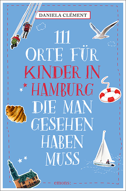 111 Orte für Kinder in Hamburg, die man gesehen haben muss - Daniela Clément
