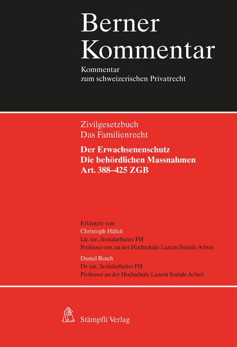 Der Erwachsenenschutz: Die behördlichen Massnahmen, Art. 388–425 ZGB - Christoph Häfeli, Daniel Rosch