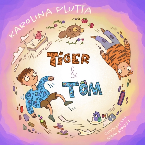 Tiger & Tom. - Karolina Plutta