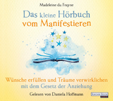 Das kleine Hörbuch vom Manifestieren - Madeleine du Frayne