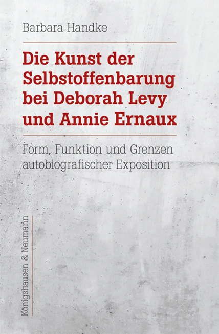 Die Kunst der Selbstoffenbarung bei Deborah Levy und Annie Ernaux - Barbara Handke