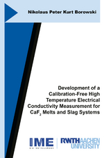 Development of a Calibration-Free High Temperature Electrical Conductivity Measurement for CaF2 Melts and Slag Systems - Nikolaus Peter Kurt Borowski