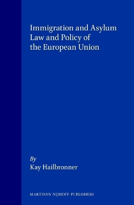 Immigration and Asylum Law and Policy of the European Union - Kay Hailbronner