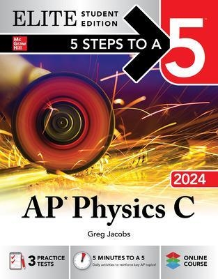 5 Steps to a 5: AP Physics C 2024 Elite Student Edition - Greg Jacobs