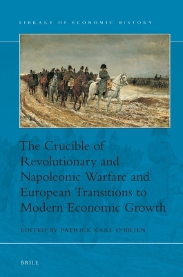 The Crucible of Revolutionary and Napoleonic Warfare and European Transitions to Modern Economic Growth - 