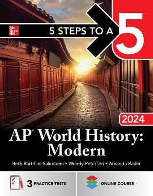 5 Steps to a 5: AP World History: Modern 2024 - Beth Bartolini-Salimbeni, Wendy Petersen, Amanda Bader