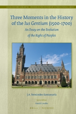 Three Moments in the History of the Ius Gentium (1500-1700) - J.A. Fernández-Santamaría