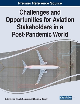 Challenges and Opportunities for Aviation Stakeholders in a Post-Pandemic World - 