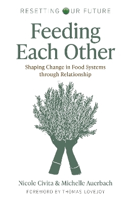 Resetting our Future: Feeding Each Other - Michelle Auerbach, Nicole Civita