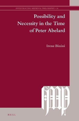 Possibility and Necessity in the Time of Peter Abelard - Irene Binini