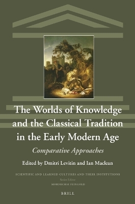 The Worlds of Knowledge and the Classical Tradition in the Early Modern Age - 