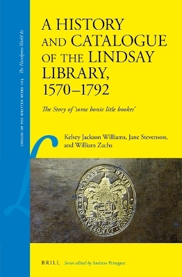 A History and Catalogue of the Lindsay Library, 1570–1792 - Kelsey Jackson Williams, Jane Stevenson, William Zachs