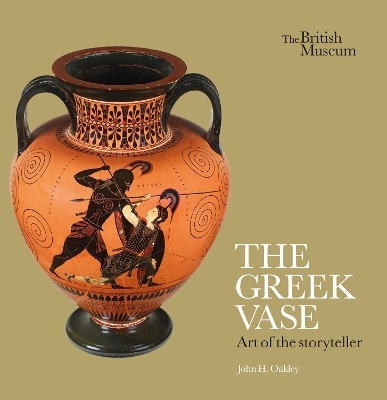 The Greek Vase: Art of the storyteller - John H. Oakley