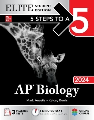 5 Steps to a 5: AP Biology 2024 Elite Student Edition - Mark Anestis, Kelcey Burris