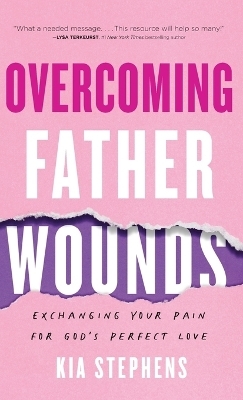 Overcoming Father Wounds - Kia Stephens