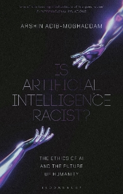 Is Artificial Intelligence Racist? - Professor Arshin Adib-Moghaddam