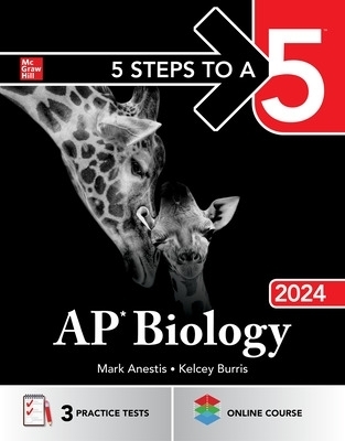 5 Steps to a 5: AP Biology 2024 - Mark Anestis, Kelcey Burris