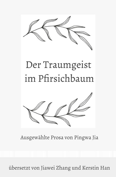 Der Traumgeist im Pfirsichbaum - Pingwa Jia