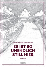 ES IST SO UNENDLICH STILL HIER - Konrad Peter Grossmann
