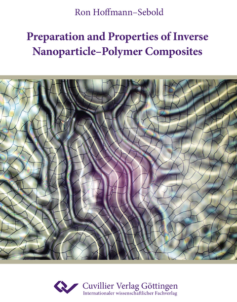 Preparation and Properties of Inverse Nanoparticle-Polymer Composites - Ron Hoffmann-Sebold