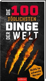 Die 100 tödlichsten Dinge der Welt - Anna Claybourne