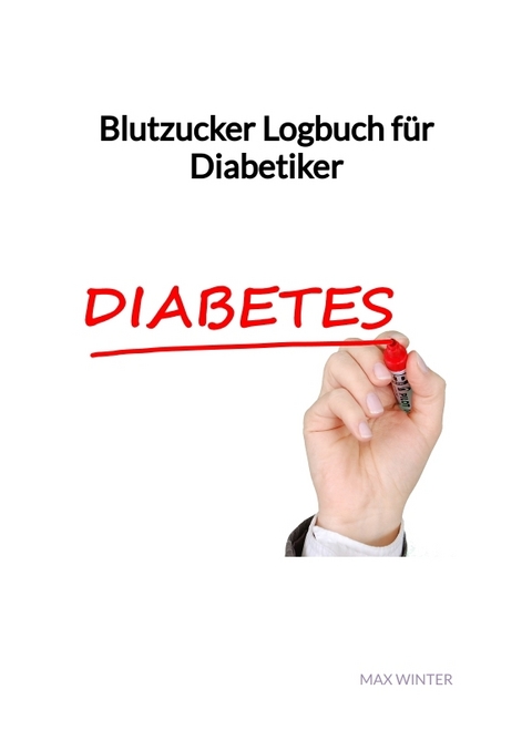 Blutzucker Logbuch für Diabetiker - Max Winter