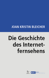 Die Geschichte des Internetfernsehens - Joan Kristin Bleicher