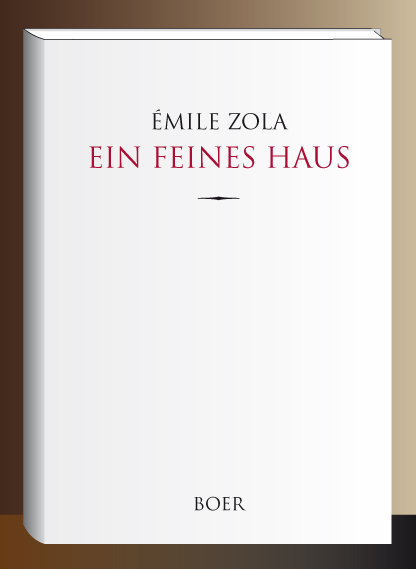 Ein feines Haus - Émile Zola