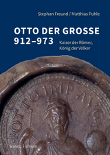 Otto der Große 912–973 - Stephan Freund, Matthias Puhle