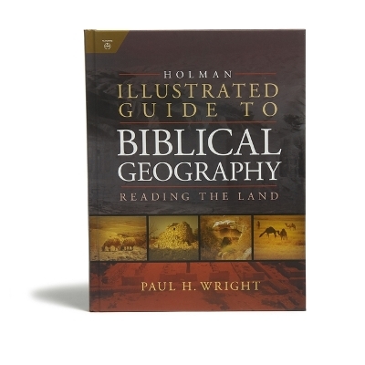 Holman Illustrated Guide To Biblical Geography - Paul Wright