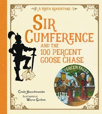 Sir Cumference and the 100 PerCent Goose Chase - Cindy Neuschwander